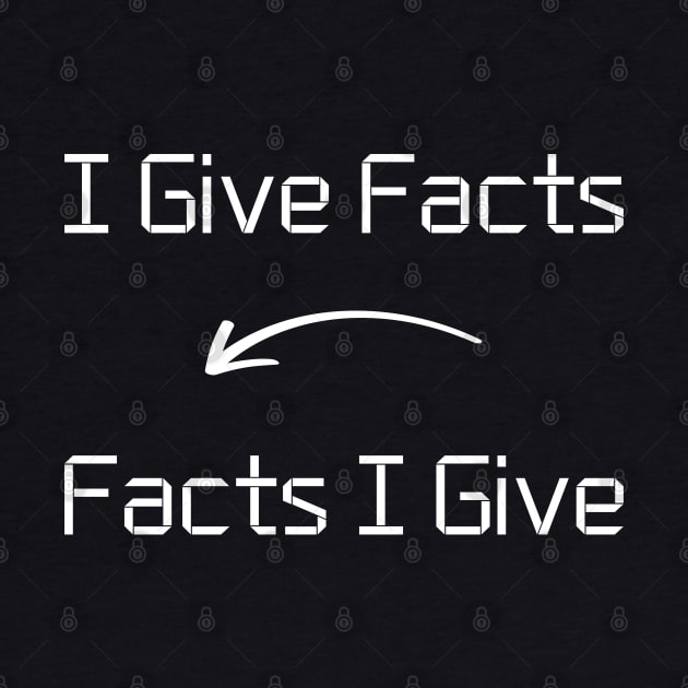 I give Facts T-Shirt mug apparel hoodie tote gift sticker pillow art pin by Myr I Am